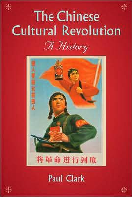 Cover for Clark, Paul (University of Auckland) · The Chinese Cultural Revolution: A History (Taschenbuch) (2008)