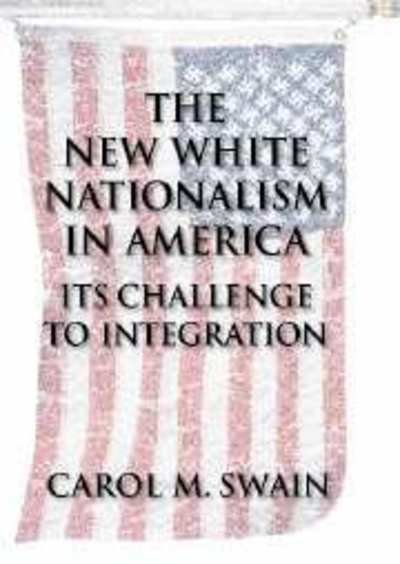 Cover for Swain, Carol M. (Vanderbilt University, Tennessee) · The New White Nationalism in America: Its Challenge to Integration (Hardcover Book) (2002)