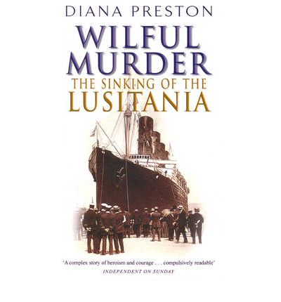 Cover for Diana Preston · Wilful Murder: The Sinking Of The Lusitania (Paperback Book) (2011)