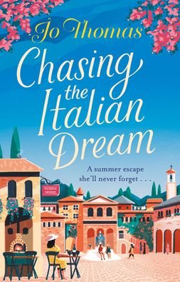 Cover for Jo Thomas · Chasing the Italian Dream: Escape and unwind with bestselling author Jo Thomas (Paperback Book) (2021)
