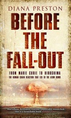 Cover for Diana Preston · Before the Fall-Out: From Marie Curie To Hiroshima (Paperback Book) (2006)