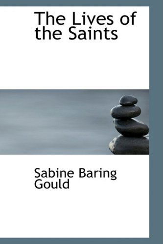 Cover for Sabine Baring Gould · The Lives of the Saints (Paperback Book) (2008)