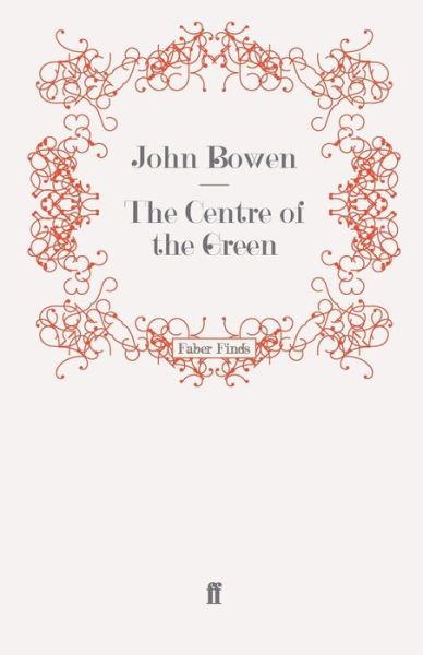 Cover for John Bowen · The Centre of the Green (Paperback Book) [Main edition] (2008)