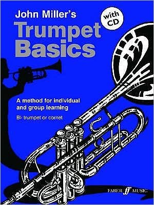 Trumpet Basics Pupil's Book - Basics Series - John Miller - Livres - Faber Music Ltd - 9780571522866 - 9 avril 2003