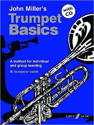 Trumpet Basics Pupil's Book - Basics Series - John Miller - Bøger - Faber Music Ltd - 9780571522866 - 9. april 2003