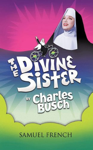 Cover for Charles Busch · The Divine Sister (Paperback Book) [Samuel French Acting edition] (2011)