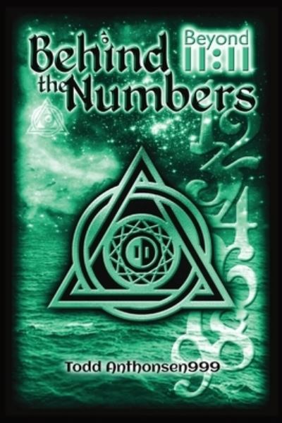 Todd Anthonsen · Behind the Numbers: Beyond 11:11 (Paperback Book) (2021)