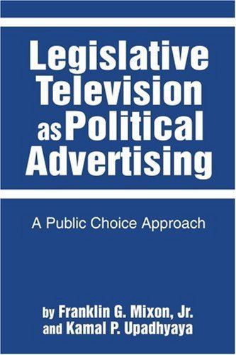 Cover for Franklin Mixon · Legislative Television As Political Advertising: a Public Choice Approach (Paperback Bog) (2003)