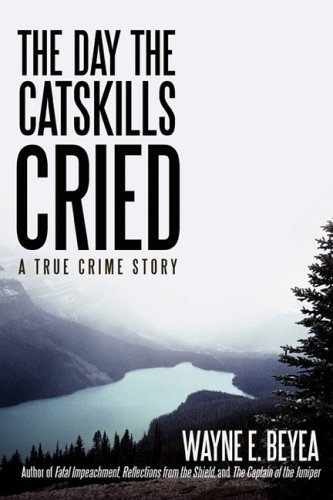 Cover for Wayne Beyea · The Day the Catskills Cried: a True Crime Story (Taschenbuch) (2008)