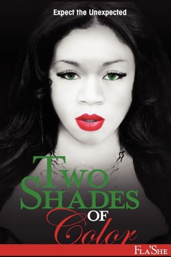 Two Shades of Color - Fla' She - Books - Fla' She Publications - 9780615354866 - August 19, 2010
