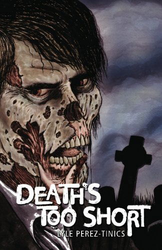 Cover for Lyle Perez-tinics · Death's Too Short (Paperback Book) (2011)