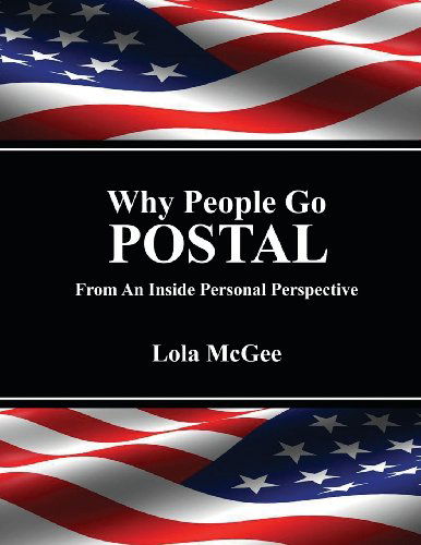 Cover for Lola Mcgee · Why People Go Postal: from an Inside Personal Perspective (Paperback Book) (2012)