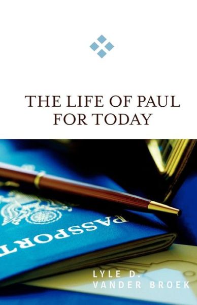 The Life of Paul for Today - Lyle D. Vander Broek - Kirjat - Westminster John Knox Press - 9780664231866 - tiistai 2. maaliskuuta 2010