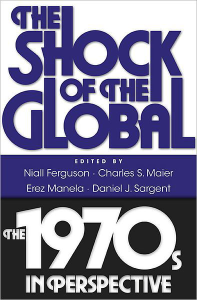 Cover for Niall Ferguson · The Shock of the Global: The 1970s in Perspective (Paperback Bog) (2011)