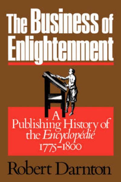 Cover for Robert Darnton · The Business of Enlightenment: A Publishing History of the Encyclopedie, 1775–1800 (Paperback Book) [New edition] (1987)