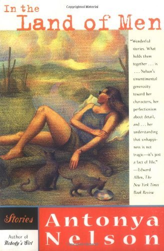 Cover for Antonya Nelson · In the Land of Men: Stories (Paperback Book) [1st Scribner Paperback Fiction Ed edition] (1999)