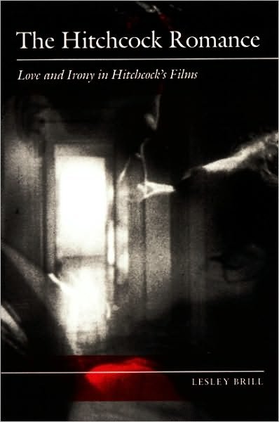 Cover for Lesley Brill · The Hitchcock Romance: Love and Irony in Hitchcock's Films (Paperback Book) [Reprint edition] (1991)