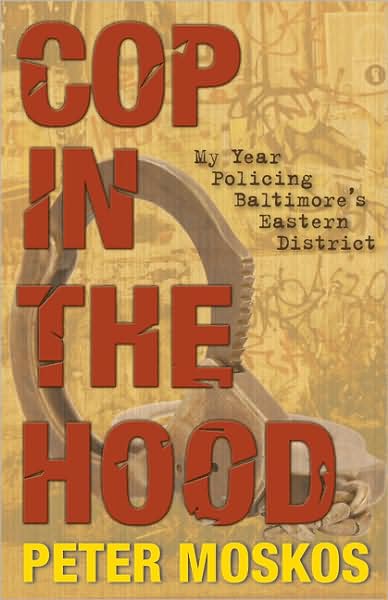 Cover for Peter Moskos · Cop in the Hood: My Year Policing Baltimore's Eastern District (Paperback Book) [Revised edition] (2009)