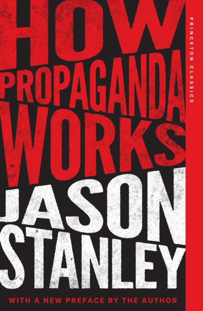 Cover for Jason Stanley · How Propaganda Works - Princeton Classics (Paperback Book) (2025)