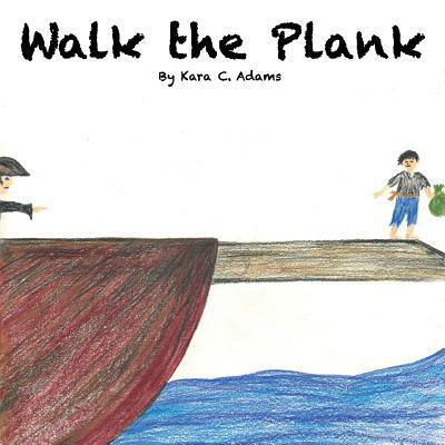 Cover for Kara C Adams · Walk The Plank (Taschenbuch) (2018)
