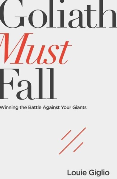 Cover for Louie Giglio · Goliath Must Fall: Winning the Battle Against Your Giants (Paperback Book) (2017)