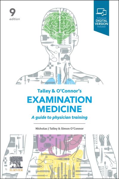 Cover for Talley, Nicholas J., MD (NSW), PhD (Syd), MMedSci (Clin Epi) (Newc.), FAHMS, FRACP, FAFPHM, FRCP, FACP (AC, MD, PhD, FRACP, FAFPHM, FRCP (Lond.), FRCP (Edin.), FACP, FAHMS Laureate Professor, University of Newcastle and Senior Staff Specialist, John Hunte · Talley and O'Connor's Examination Medicine: A Guide to Physician Training (Pocketbok) (2020)