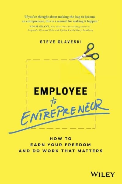 Cover for Steve Glaveski · Employee to Entrepreneur: How to Earn Your Freedom and Do Work that Matters (Pocketbok) (2018)
