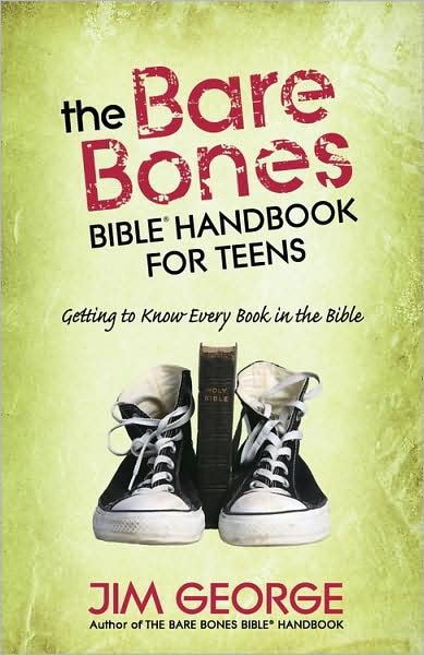 The Bare Bones Bible Handbook for Teens: Getting to Know Every Book in the Bible - The Bare Bones Bible Series - Jim George - Books - Harvest House Publishers,U.S. - 9780736923866 - December 1, 2008