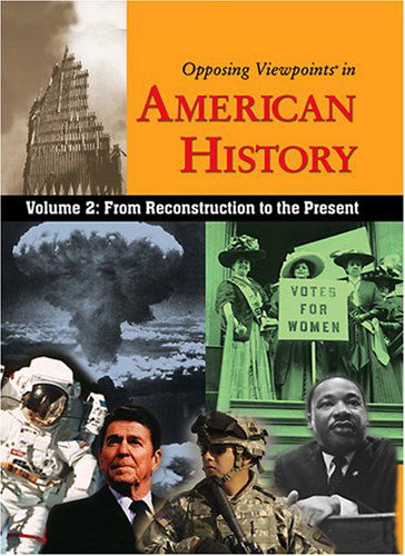 Opposing Viewpoints in American History, Vol. 2: from Reconstruction to the Present - William Dudley - Books - Greenhaven - 9780737731866 - December 1, 2006