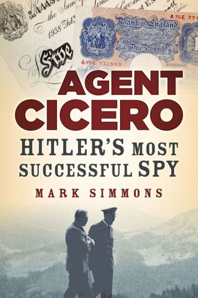 Cover for Mark Simmons · Agent Cicero: Hitler's Most Successful Spy (Hardcover Book) (2014)