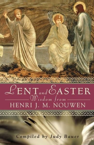 Cover for Henri J M Nouwen · Lent and Easter Wisdom from Henri J. M. Nouwen: Daily Scripture and Prayers Together with Nouwen's Own Words (Taschenbuch) (2005)