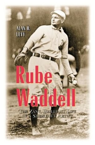 Cover for Alan H. Levy · Rube Waddell: The Zany, Brilliant Life of a Strikeout Artist (Paperback Book) (2000)