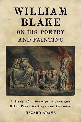 Cover for Hazard Adams · William Blake on His Poetry and Painting: A Study of A Descriptive Catalogue, Other Prose Writings and Jerusalem (Paperback Book) (2010)