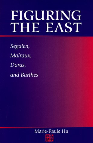 Cover for Marie-paule Ha · Figuring the East: Segalen, Malraux, Duras, and Barthes (Paperback Book) (1999)