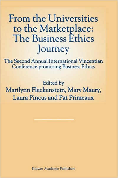 From the Universities to the Marketplace: The Business Ethics Journey: The Second Annual International Vincentian Conference Promoting Business Ethics - International Vincentian Conference Promoting Business Ethics - Books - Springer - 9780792347866 - September 30, 1997