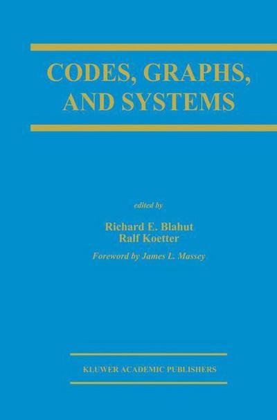 Richard E Blahut · Codes, Graphs, and Systems: A Celebration of the Life and Career of G. David Forney, Jr. on the Occasion of his Sixtieth Birthday - The Springer International Series in Engineering and Computer Science (Hardcover bog) [2002 edition] (2002)