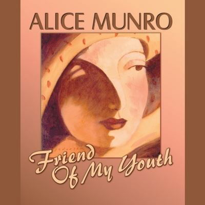 Cover for Alice Munro · Friend of My Youth (CD) [Unabridged edition] (2003)