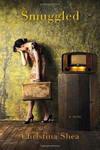 Cover for Christina Shea · Smuggled: A Novel (Taschenbuch) (2011)