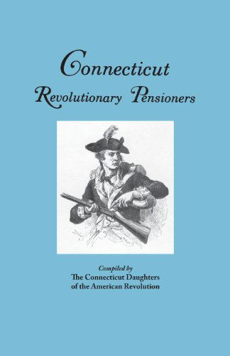 Cover for Connecticut Society Daughters of the American Revolution · Connecticut Revolutionary Pensioners (Paperback Book) (2013)