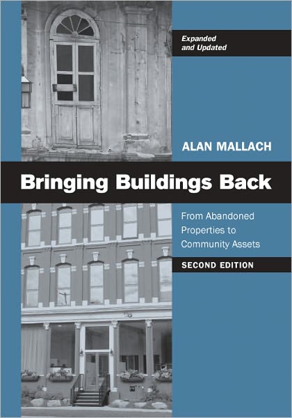 Cover for Alan Mallach · Bringing Buildings Back: From Abandoned Properties to Community Assets (Paperback Book) [2 Revised edition] (2011)