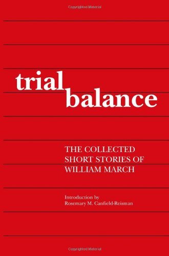 Trial Balance: The Collected Short Stories of William March - William March - Livros - The University of Alabama Press - 9780817356866 - 30 de março de 2011