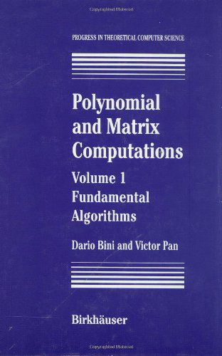 Polynomial and Matrix Computations: Fundamental Algorithms (Fundamental Algorithms) - Progress in Theoretical Computer Science - Dario A. Bini - Bøger - Birkhauser Boston Inc - 9780817637866 - 1. august 1994