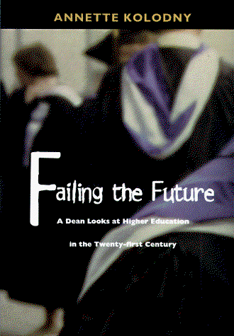 Cover for Annette Kolodny · Failing the Future: A Dean Looks at Higher Education in the Twenty-first Century (Hardcover Book) [First edition] (1998)