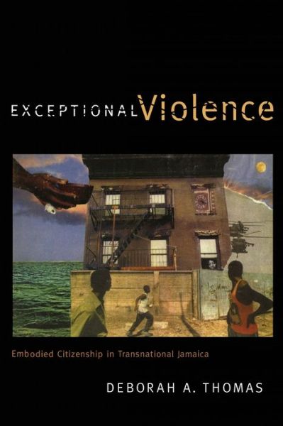 Cover for Deborah A. Thomas · Exceptional Violence: Embodied Citizenship in Transnational Jamaica (Paperback Book) (2011)