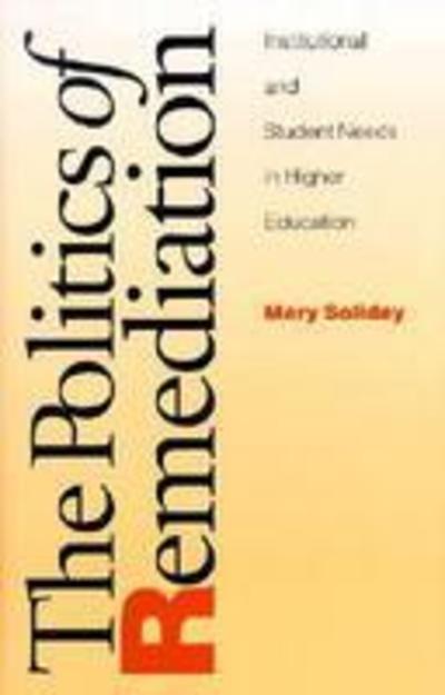 Cover for Mary Soliday · Politics Of Remediation: Institutional And Student Needs In Higher Education - Composition, Literacy, and Culture (Hardcover Book) (2002)