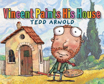 Cover for Tedd Arnold · Vincent Paints His House (Paperback Book) (2016)