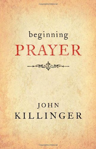 Cover for John Killinger · Beginning Prayer (Paperback Book) [Second edition] (2013)