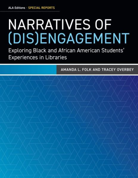 Cover for Amanda L. Folk · Narratives of (Dis)Engagement: Exploring Black and African American Students' Experiences in Libraries (Paperback Bog) (2022)