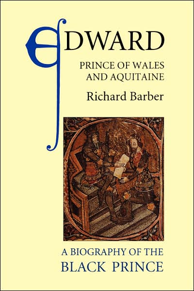 Cover for Richard Barber · Edward, Prince of Wales and Aquitaine: A Biography of the Black Prince (Paperback Book) [New edition] (1996)