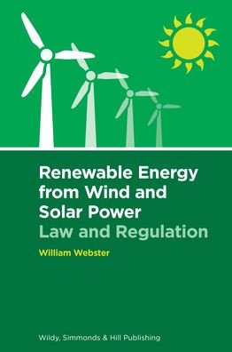 Cover for William Webster · Renewable Energy from Wind and Solar Power: Law and Regulation (Hardcover Book) (2021)